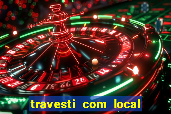 travesti com local porto seguro